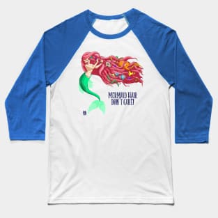 Mermaid Hair, Don't Care! Baseball T-Shirt